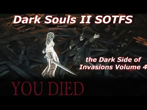 Dark Souls II SOTFS the Dark Side of Invasions Volume 4