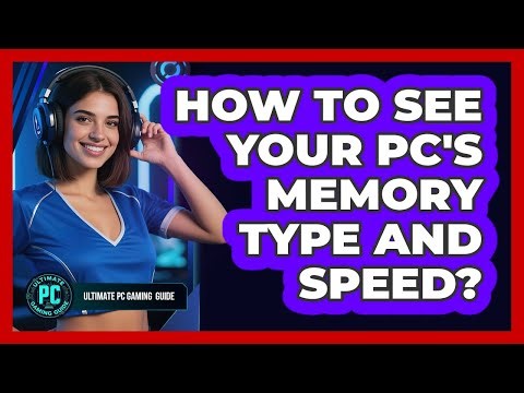 How To See Your PC's Memory Type And Speed?