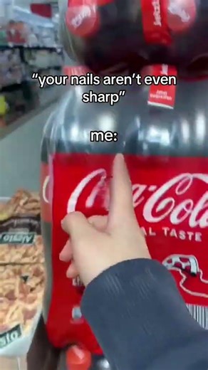 me realizing how sharp my finger nails are