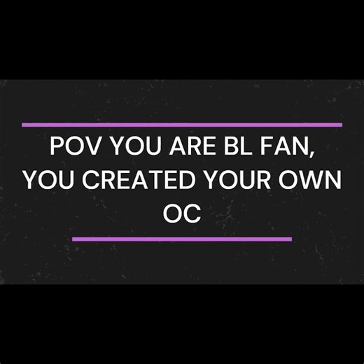 POV: I Created My Own BL OCs