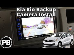 2012 - 2017 Kia Rio Backup Camera Install