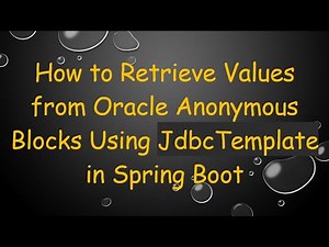 How to Retrieve Values from Oracle Anonymous Blocks Using JdbcTemplate in Spring Boot