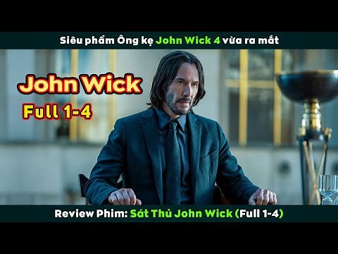 [Review Phim] SÁT THỦ JOHN WICK Full 1-4 | Keanu Reeves, Chung Tử Đơn