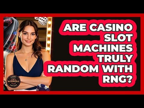 Are Casino Slot Machines Truly Random With RNG? - Casino Winners Advisor