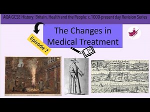 Episode 7 - The Changes in Medical Treatment//AQA GCSE History: Medicine Revision Series