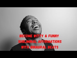 Improve Your Wit & Humor (subliminal affirmations with binaural beats) | Become More Funny