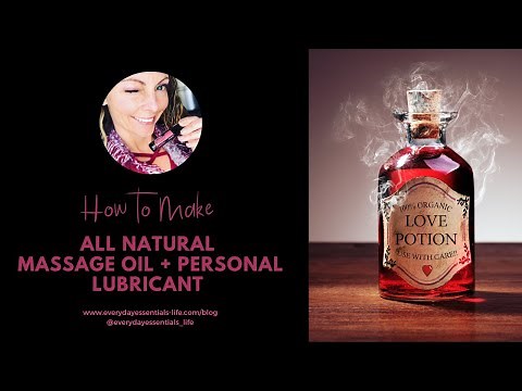 LOVE POTION: DIY All-Natural Massage or Personal Lubricant with Essential Oils