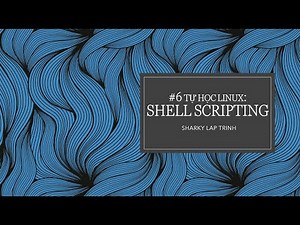 Tự học Linux #6: Lập trình Shell script trong ubuntu