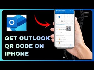 How to Get Outlook QR Code on iphone - Full Guide