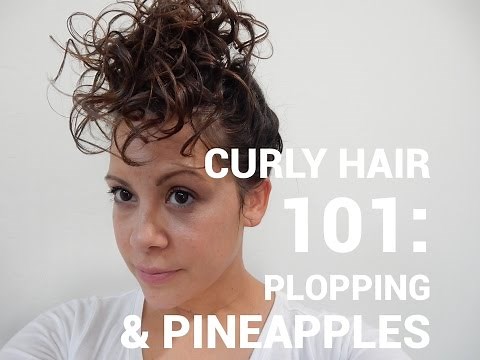 Curly Hair 101 Plopping & Pineapples