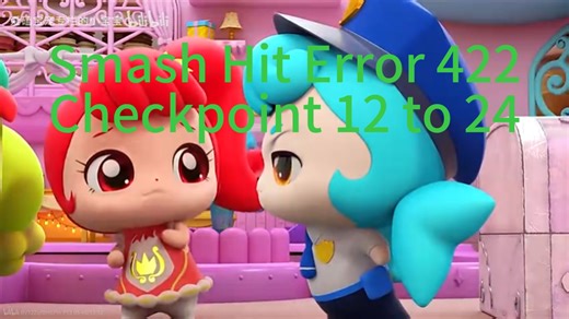 Smash Hit Error 422 Checkpoint 12 to 24