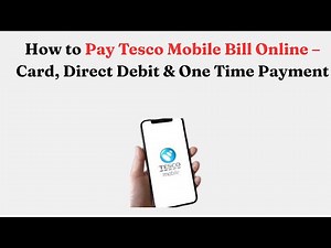 How to Pay Tesco Mobile Bill Online – Card, Direct Debit & One Time Payment