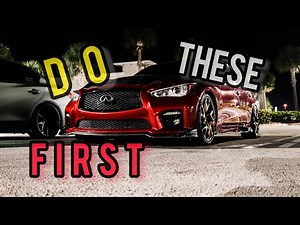 TOP 5 FIRST MODS TO DO TO YOUR CAR (Q50 OR ANY CAR)