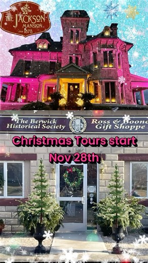 Christmas Tours and Ross & Boone Gift Shoppe OPEN HOUSE start November 28th! Sponsored by First Keystone Community Bank. https://www.facebook.com/share/1D3CukU5TP/ | Berwick Historical Society