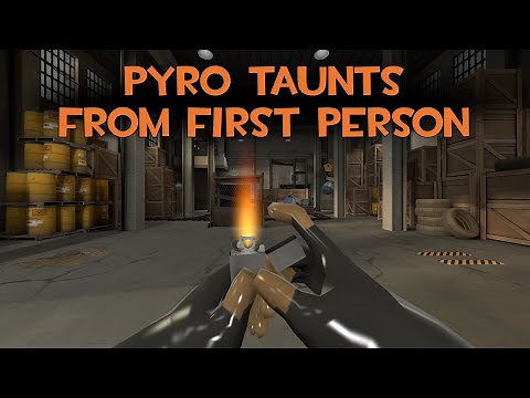 TF2 Taunts from First Person Perspective [Pyro Exclusive]