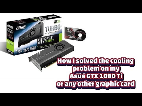 How I solved the cooling problem on my Asus Turbo GTX 1080 Ti