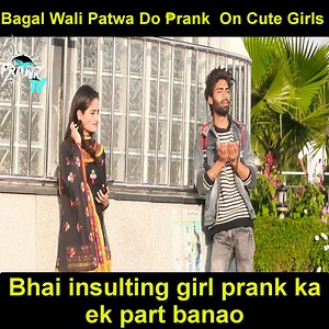 814K views · 8.8K reactions | Bagal Wali Patwa Do ₱rank On Cute Girls Bhai insulting girl prank ka ek part banao | Prank Forema | Facebook
