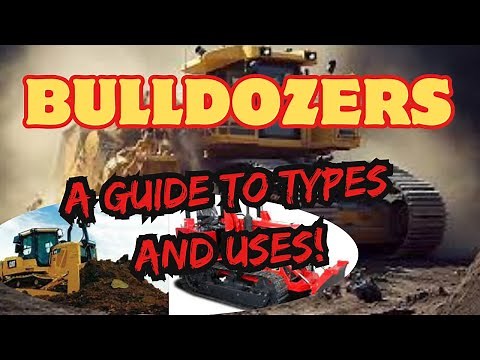 A Guide to Types and Uses of Bulldozers