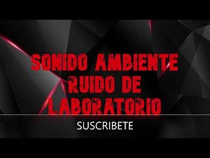 EFECTO SONIDO AMBIENTE RUIDO DE LABORATORIO