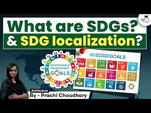 What are the Sustainable Development Goals (SDGs) and how are they localised? | India | UPSC GS 3