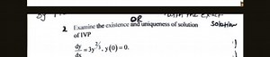 Examine the existence and uniqueness of solution for the IVP:... | Filo