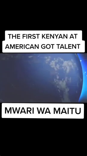 The First Kenyan at American Got Talent: Mwari Wa Maitu