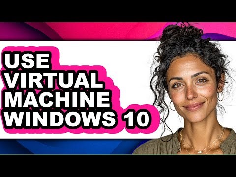 How to Use Virtual Machine Windows 10 (only Way)