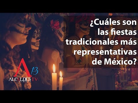 ¿Cuáles son las fiestas tradicionales más representativas de México?