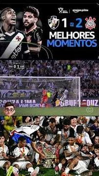 Melhores Momentos de Vasco 1x2 Corinthians | Final Copa do Brasil 🏆 - 1º Parte