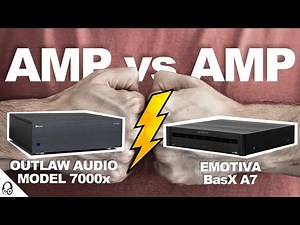 AMP vs AMP! | Outlaw Audio Model 7000x vs Emotiva BasX A7