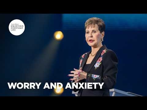 Worry and Anxiety | Enjoying Everyday Life | Joyce Meyer