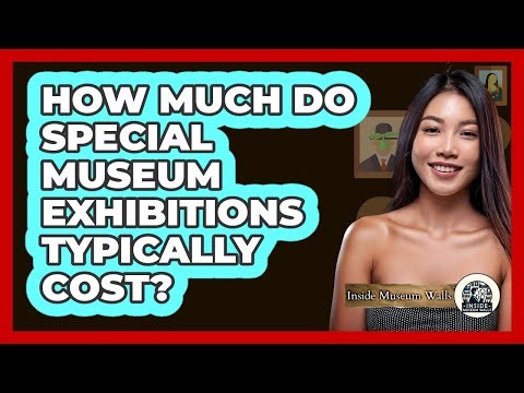 How Much Do Special Museum Exhibitions Typically Cost? - Inside Museum Walls