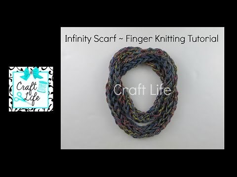 Craft Life ~ Finger Knitting ~ Infinity Scarf Tutorial