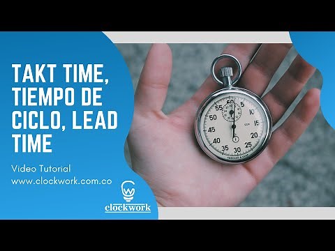 ¿Qué es Takt Time, Tiempo de Ciclo y Lead Time?