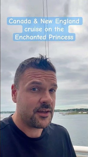 Canada & New England cruise on the Enchanted Princess!