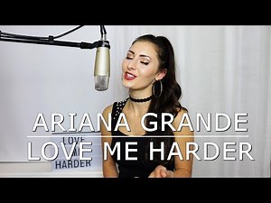 Love Me Harder - Ariana Grande, The Weeknd (Cover)