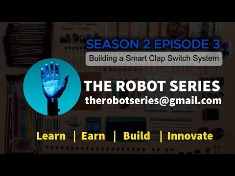 THE ROBOT SERIES S2E3 : Smart Clap Switch System