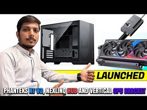 Phanteks XT V3 Chassis, Nexlinq Hub V2 And Premium Gen 5 Vertical GPU Bracket Launched