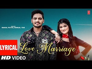Love Marriage - Haryanvi Lyrical Video Song | Rahul Puthi, Rinkal Yogi, Feat. Gunjan Katoch