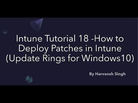 Intune Tutorial 18 -How to Deploy Patches in Intune (Update Rings for Windows 10)