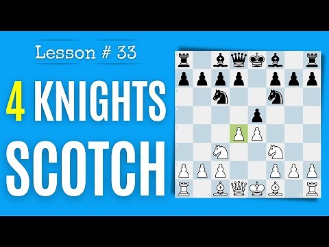 Chess lesson # 33: The Four Knights Opening (Scotch variation) | Theory and game analysis