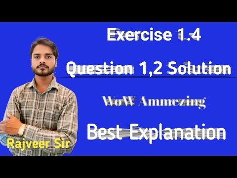 Chapter 1 Exercise 1.4 Question 1,2 solution
