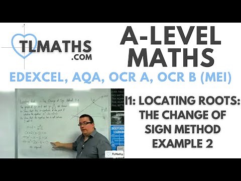 A-Level Maths I1-03 Locating Roots: The Change of Sign Method Example 2