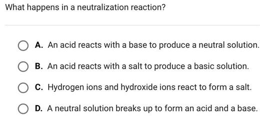 What happens in a neutralization reaction?  A. An acid reacts w... | Filo