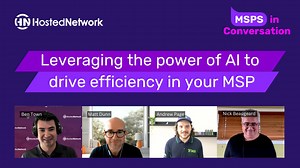 Leveraging the power of AI to drive efficiency in your MSP | MSPs in Conversation