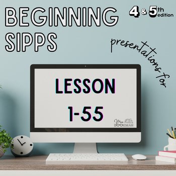 SIPPS Beginning Level Presentation 1-55. (4th & 5th Edition)