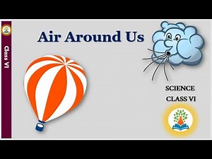 Air Around Us || Class 6 || Science || CBSE ||What do you mean by air around us?