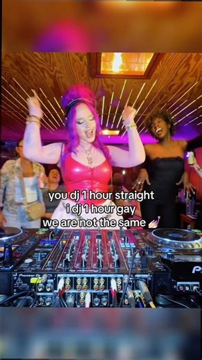 you dj 1 hour straight, i dj 1 hour 💅🏻🏳️‍🌈…we are not the same 💁🏼‍♀️