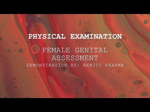 Female Genital System Assessment: Nursing assessment: Physical examination