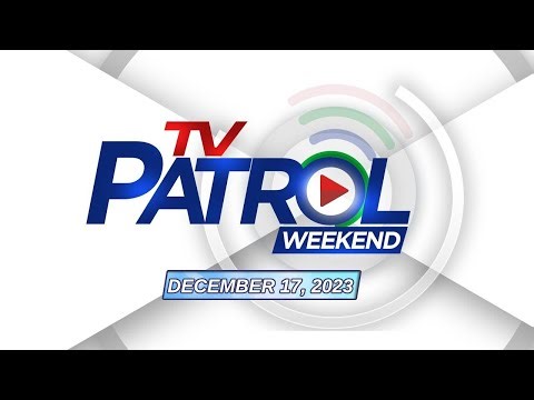 TV Patrol Weekend Livestream | December 17, 2023 Full Episode Replay